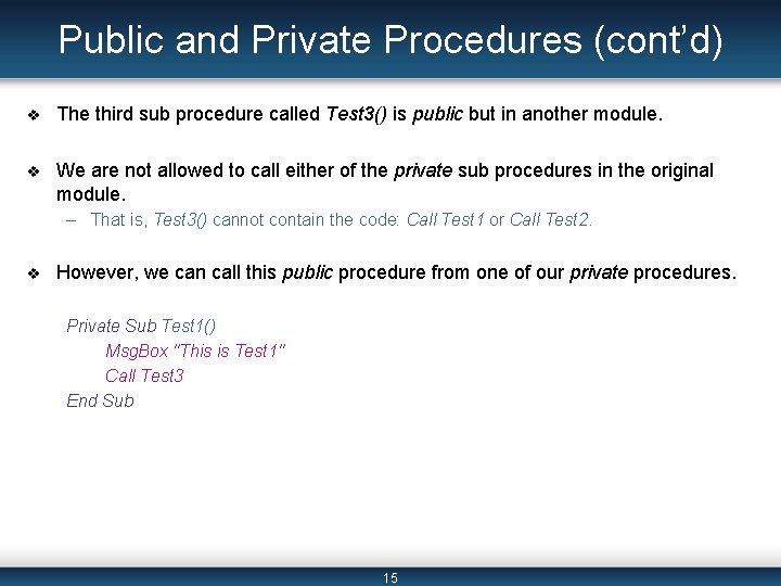 Public and Private Procedures (cont’d) v The third sub procedure called Test 3() is