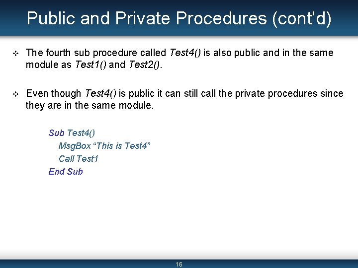 Public and Private Procedures (cont’d) v The fourth sub procedure called Test 4() is