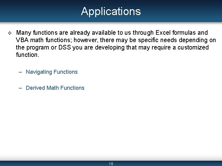 Applications v Many functions are already available to us through Excel formulas and VBA