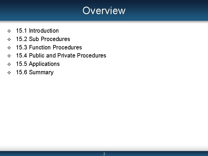 Overview v v v 15. 1 Introduction 15. 2 Sub Procedures 15. 3 Function