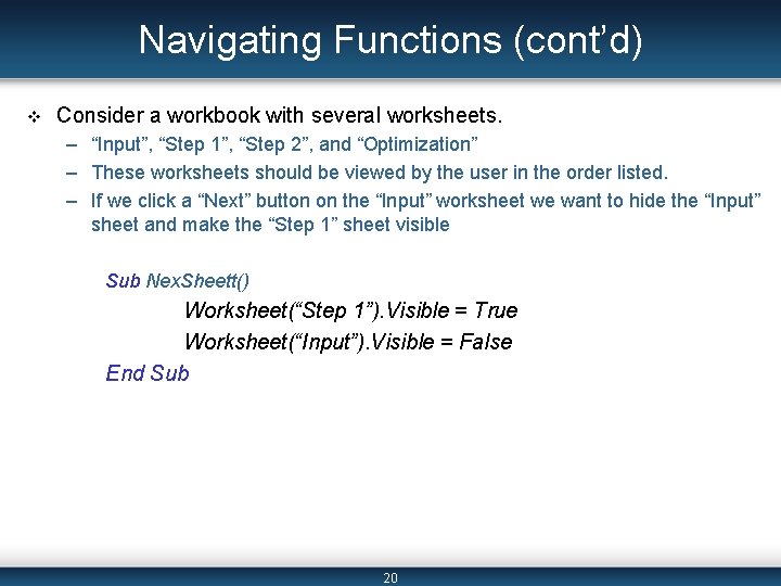 Navigating Functions (cont’d) v Consider a workbook with several worksheets. – “Input”, “Step 1”,