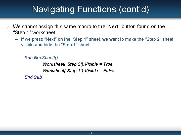 Navigating Functions (cont’d) v We cannot assign this same macro to the “Next” button