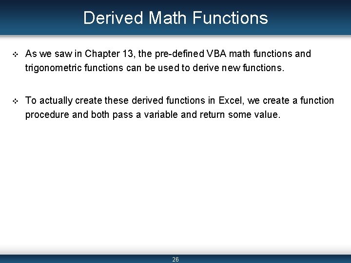 Derived Math Functions v As we saw in Chapter 13, the pre-defined VBA math