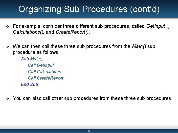 Organizing Sub Procedures (cont’d) v For example, consider three different sub procedures, called Get.