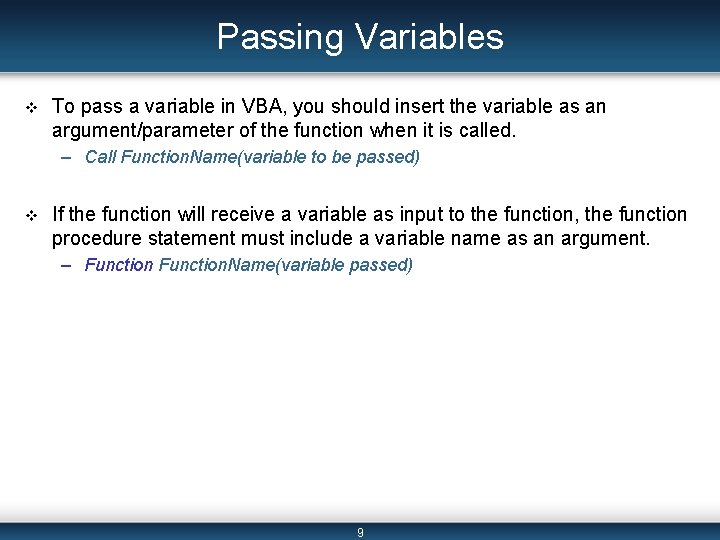 Passing Variables v To pass a variable in VBA, you should insert the variable