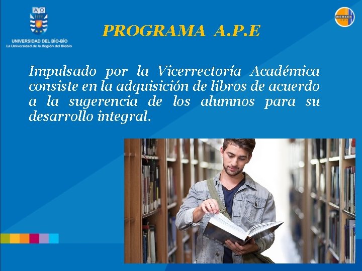 PROGRAMA A. P. E Impulsado por la Vicerrectoría Académica consiste en la adquisición de