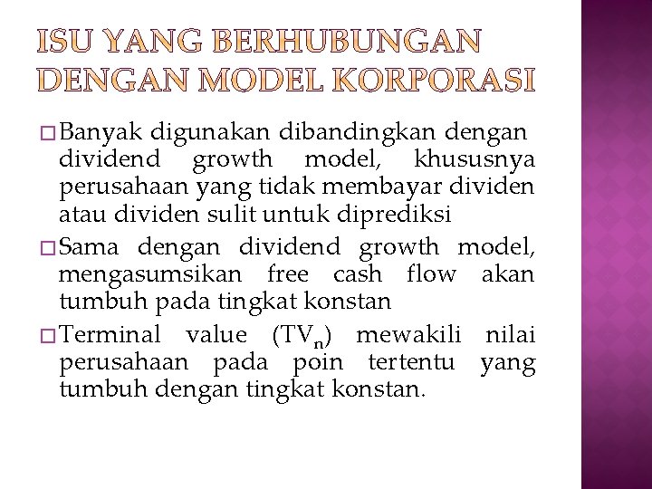 � Banyak digunakan dibandingkan dengan dividend growth model, khususnya perusahaan yang tidak membayar dividen