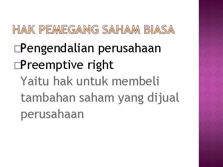 �Pengendalian perusahaan �Preemptive right Yaitu hak untuk membeli tambahan saham yang dijual perusahaan 