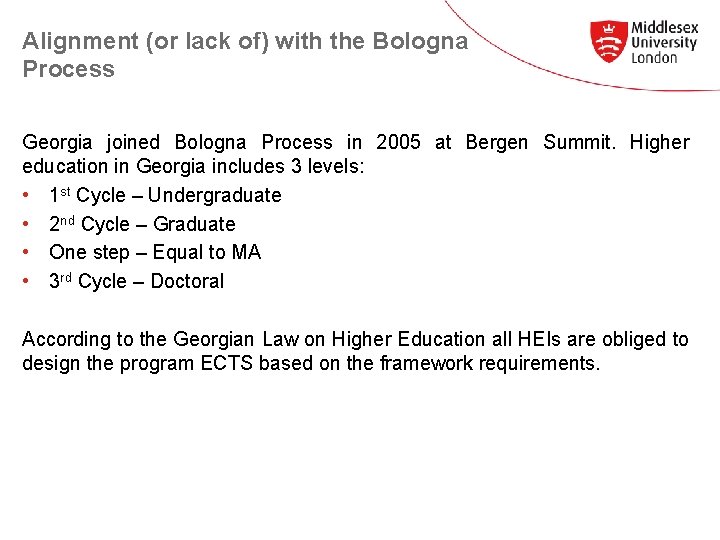 Alignment (or lack of) with the Bologna Process Georgia joined Bologna Process in 2005