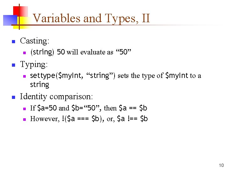 Variables and Types, II n Casting: n n Typing: n n (string) 50 will Variables and Types, II n Casting: n n Typing: n n (string) 50 will
