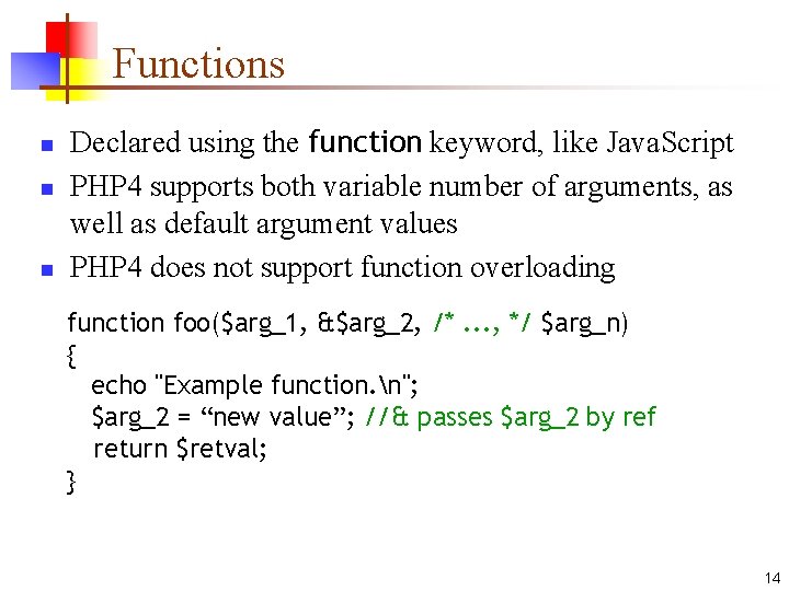 Functions n n n Declared using the function keyword, like Java. Script PHP 4 Functions n n n Declared using the function keyword, like Java. Script PHP 4