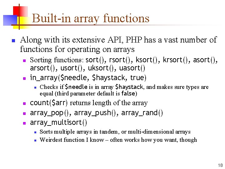Built-in array functions n Along with its extensive API, PHP has a vast number Built-in array functions n Along with its extensive API, PHP has a vast number