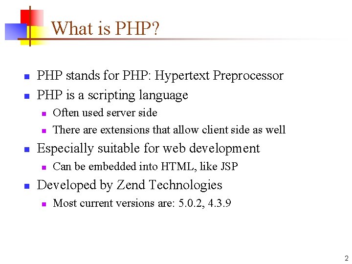 What is PHP? n n PHP stands for PHP: Hypertext Preprocessor PHP is a What is PHP? n n PHP stands for PHP: Hypertext Preprocessor PHP is a