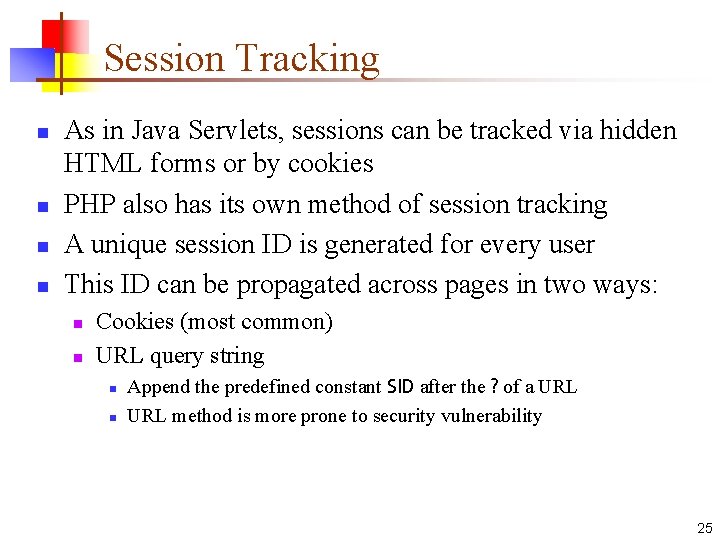 Session Tracking n n As in Java Servlets, sessions can be tracked via hidden Session Tracking n n As in Java Servlets, sessions can be tracked via hidden