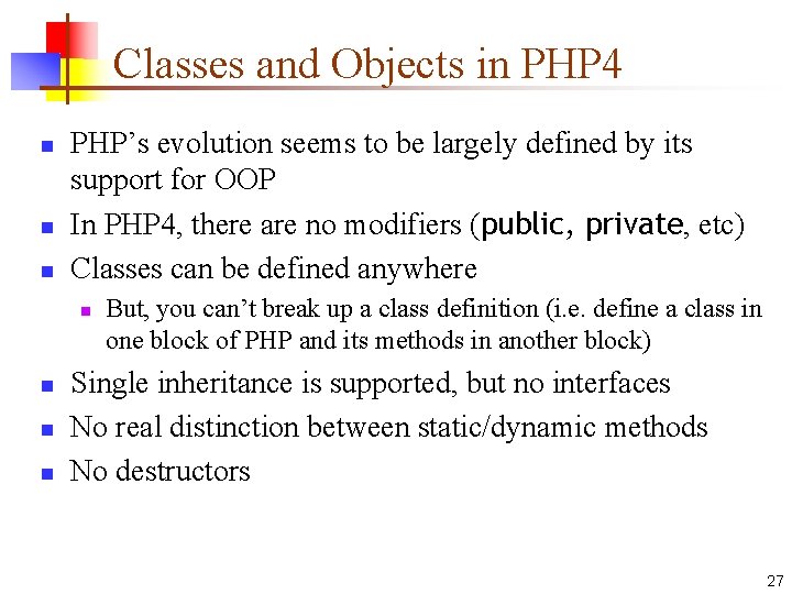 Classes and Objects in PHP 4 n n n PHP’s evolution seems to be Classes and Objects in PHP 4 n n n PHP’s evolution seems to be