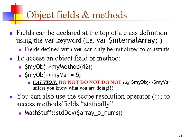 Object fields & methods n Fields can be declared at the top of a Object fields & methods n Fields can be declared at the top of a