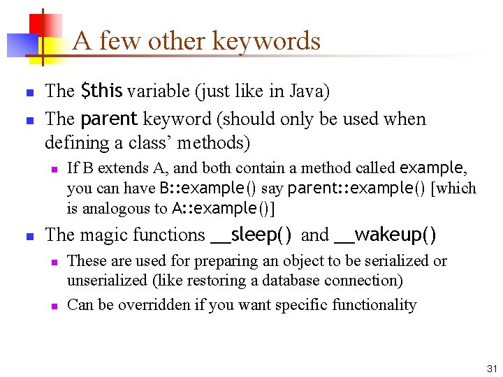 A few other keywords n n The $this variable (just like in Java) The A few other keywords n n The $this variable (just like in Java) The