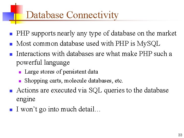 Database Connectivity n n n PHP supports nearly any type of database on the Database Connectivity n n n PHP supports nearly any type of database on the