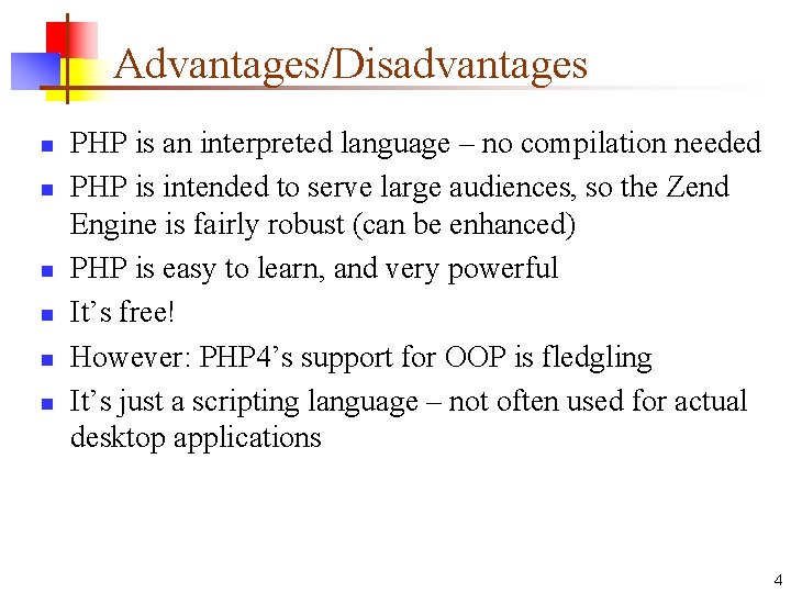 Advantages/Disadvantages n n n PHP is an interpreted language – no compilation needed PHP Advantages/Disadvantages n n n PHP is an interpreted language – no compilation needed PHP