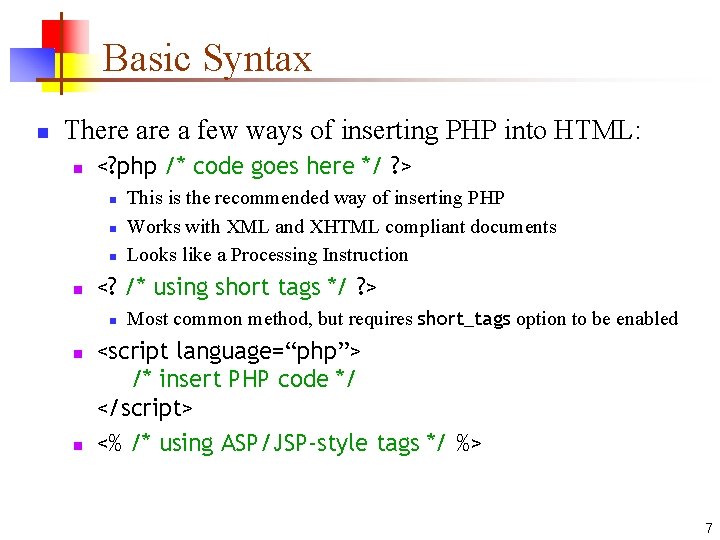 Basic Syntax n There a few ways of inserting PHP into HTML: n <? Basic Syntax n There a few ways of inserting PHP into HTML: n <?