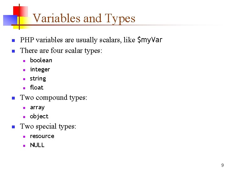 Variables and Types n n PHP variables are usually scalars, like $my. Var There Variables and Types n n PHP variables are usually scalars, like $my. Var There
