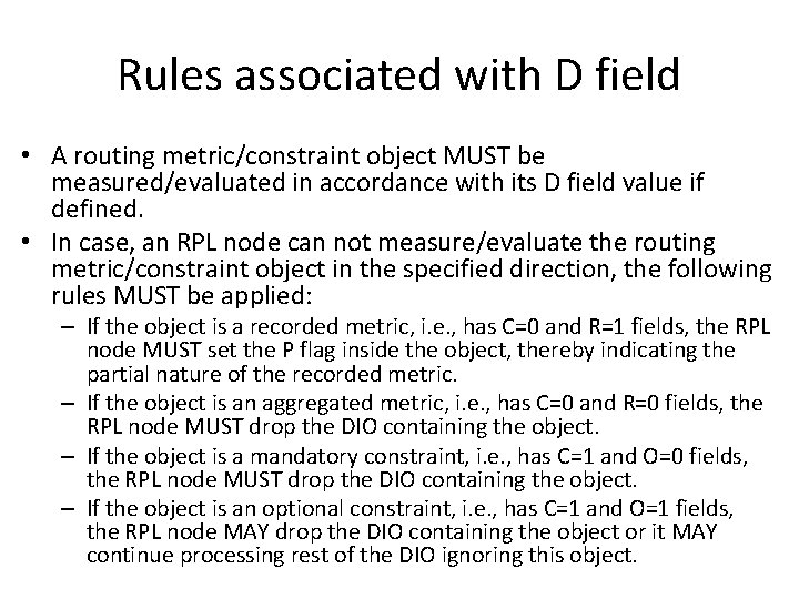 Rules associated with D field • A routing metric/constraint object MUST be measured/evaluated in