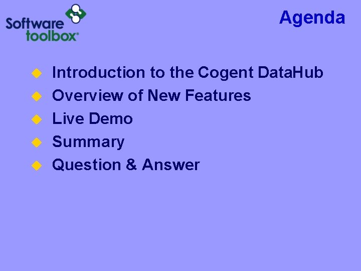 Agenda u u u Introduction to the Cogent Data. Hub Overview of New Features Agenda u u u Introduction to the Cogent Data. Hub Overview of New Features