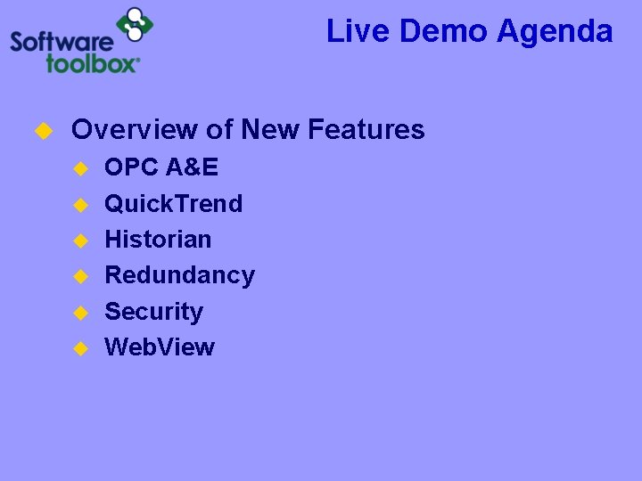 Live Demo Agenda u Overview of New Features u u u OPC A&E Quick. Live Demo Agenda u Overview of New Features u u u OPC A&E Quick.