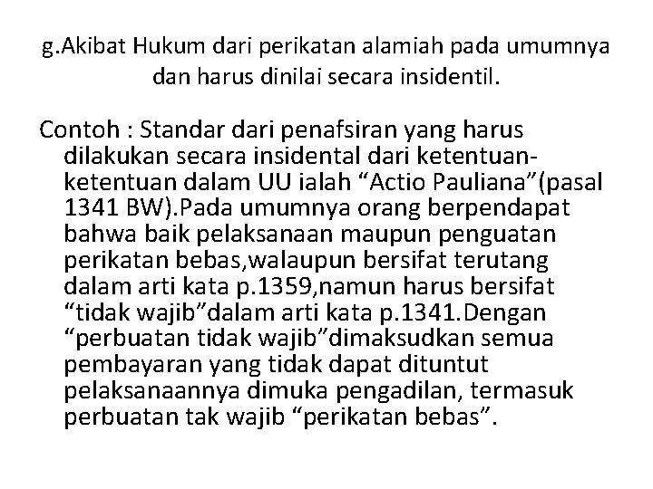 g. Akibat Hukum dari perikatan alamiah pada umumnya dan harus dinilai secara insidentil. Contoh