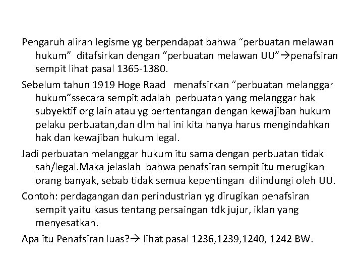 Pengaruh aliran legisme yg berpendapat bahwa “perbuatan melawan hukum” ditafsirkan dengan “perbuatan melawan UU”