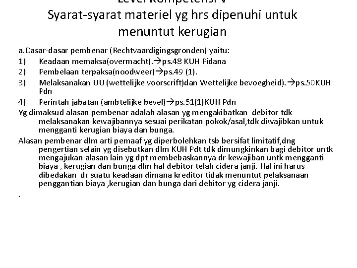 Level Kompetensi V Syarat-syarat materiel yg hrs dipenuhi untuk menuntut kerugian a. Dasar-dasar pembenar