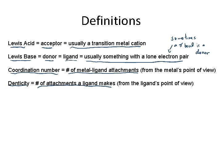 Definitions Lewis Acid = acceptor = usually a transition metal cation Lewis Base =