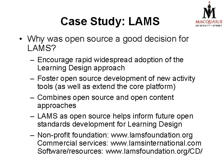 Case Study: LAMS • Why was open source a good decision for LAMS? –
