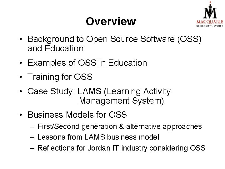 Overview • Background to Open Source Software (OSS) and Education • Examples of OSS
