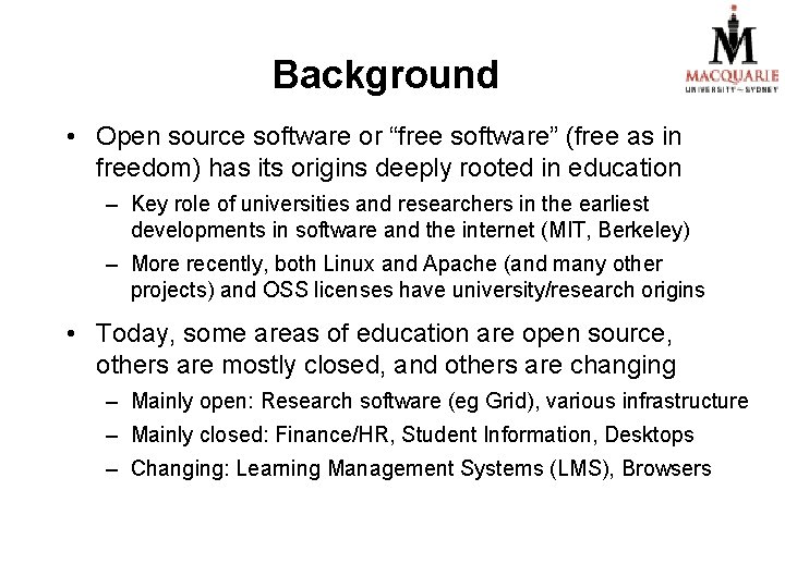 Background • Open source software or “free software” (free as in freedom) has its