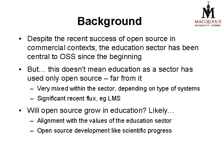 Background • Despite the recent success of open source in commercial contexts, the education
