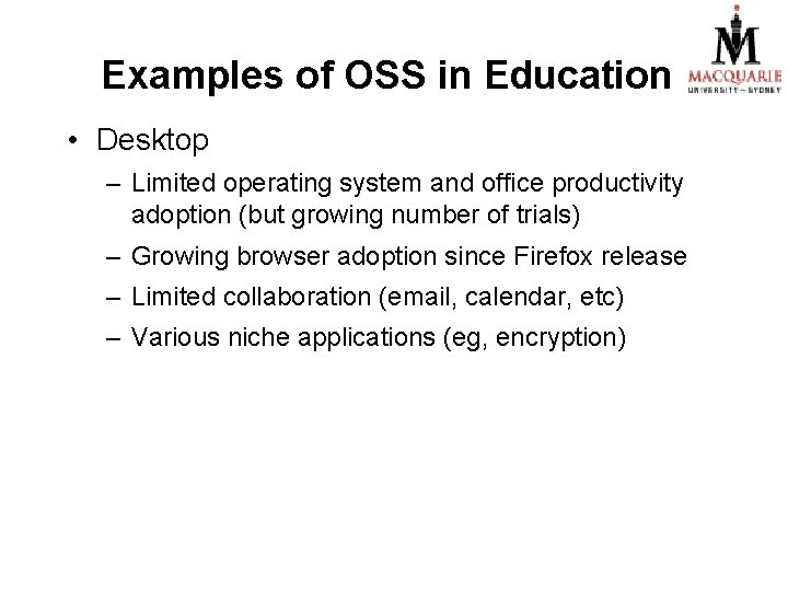Examples of OSS in Education • Desktop – Limited operating system and office productivity
