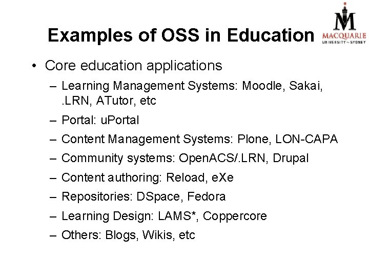 Examples of OSS in Education • Core education applications – Learning Management Systems: Moodle,