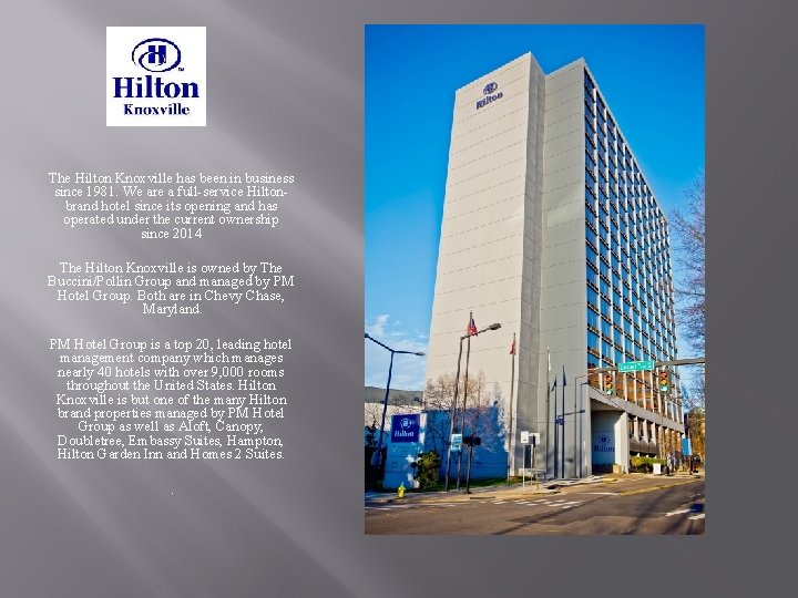 The Hilton Knoxville has been in business since 1981. We are a full-service Hiltonbrand