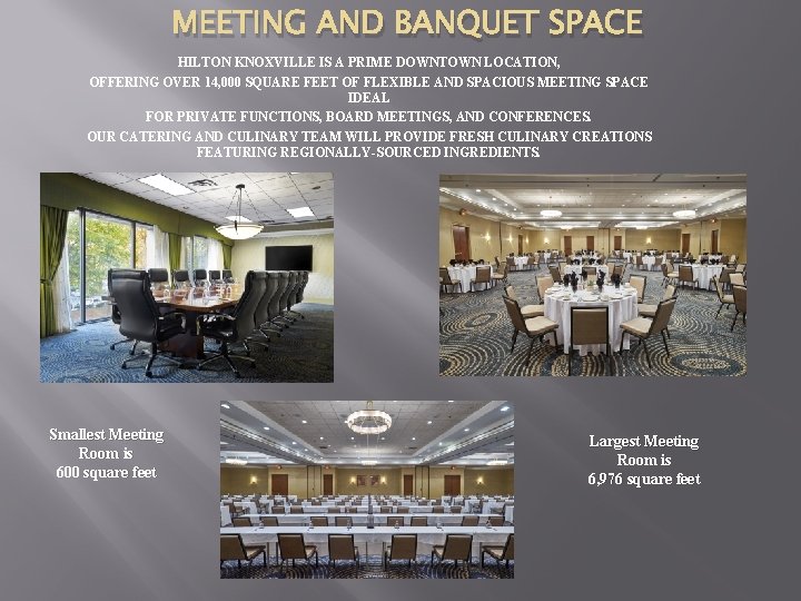 MEETING AND BANQUET SPACE HILTON KNOXVILLE IS A PRIME DOWNTOWN LOCATION, OFFERING OVER 14,