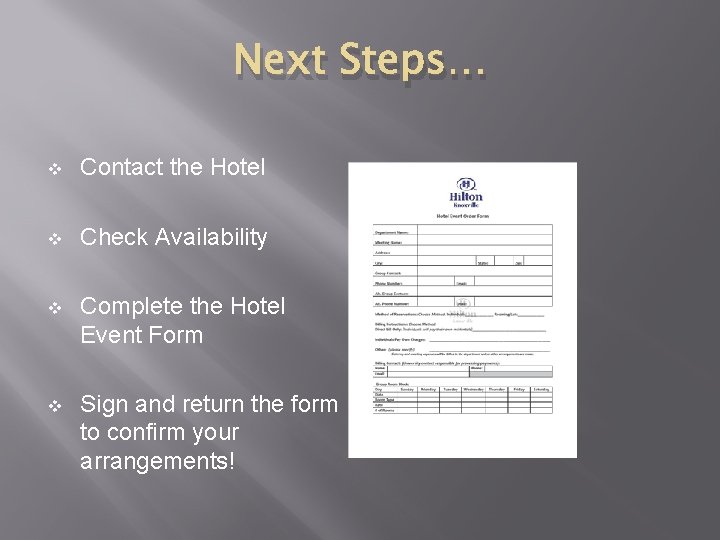 Next Steps… v Contact the Hotel v Check Availability v Complete the Hotel Event