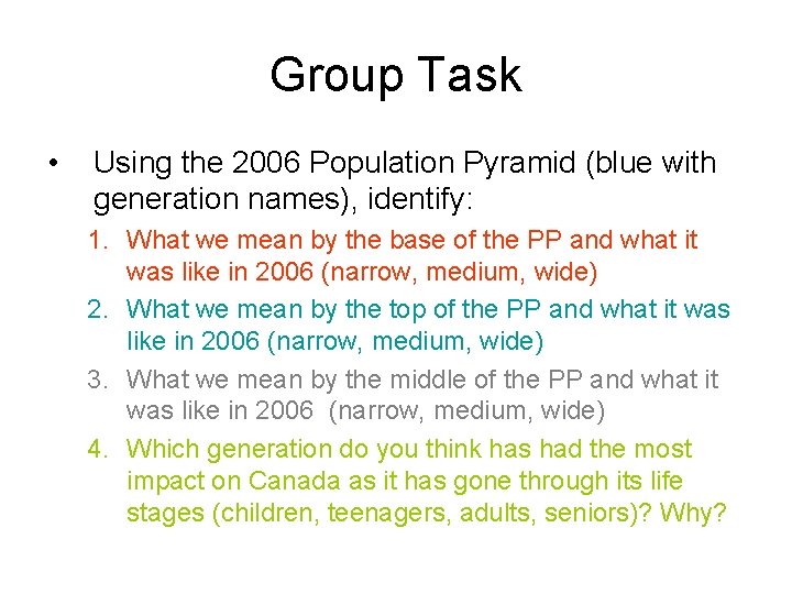 Group Task • Using the 2006 Population Pyramid (blue with generation names), identify: 1.