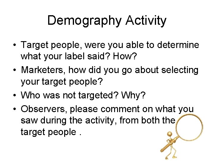 Demography Activity • Target people, were you able to determine what your label said?