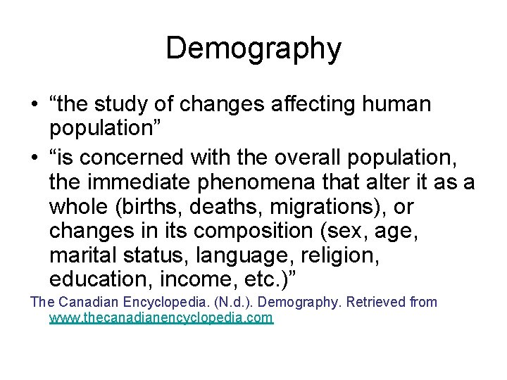 Demography • “the study of changes affecting human population” • “is concerned with the