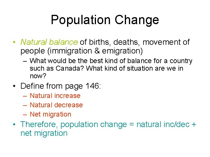 Population Change • Natural balance of births, deaths, movement of people (immigration & emigration)