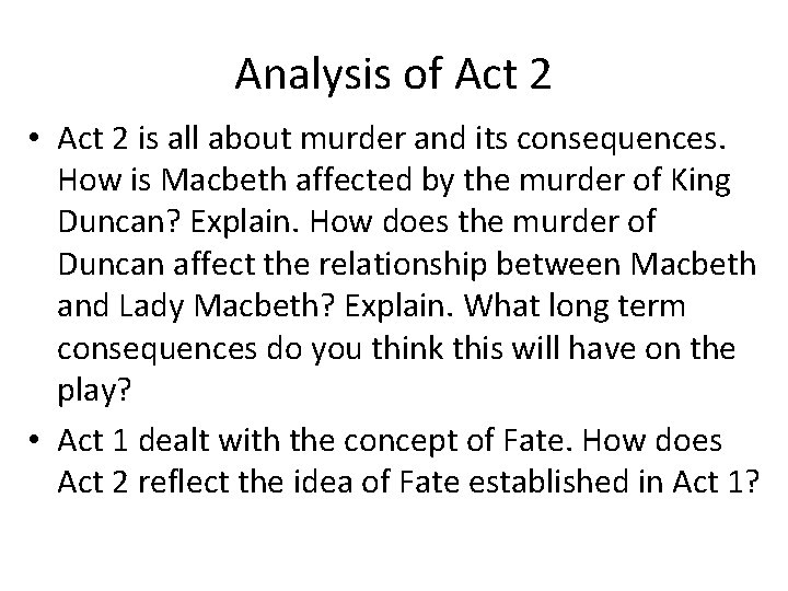 Analysis of Act 2 • Act 2 is all about murder and its consequences.
