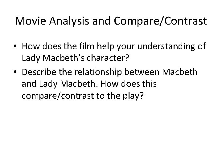 Movie Analysis and Compare/Contrast • How does the film help your understanding of Lady