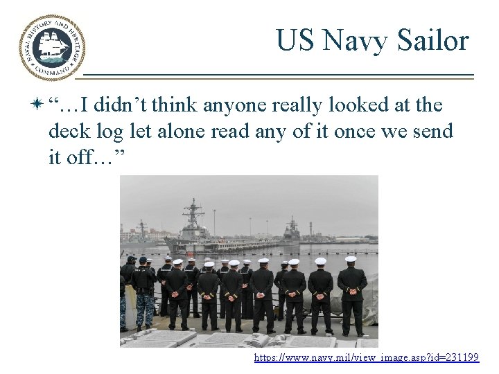 US Navy Sailor “…I didn’t think anyone really looked at the deck log let
