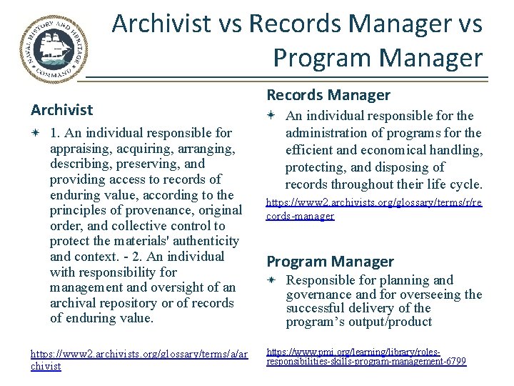 Archivist vs Records Manager vs Program Manager Archivist 1. An individual responsible for appraising,