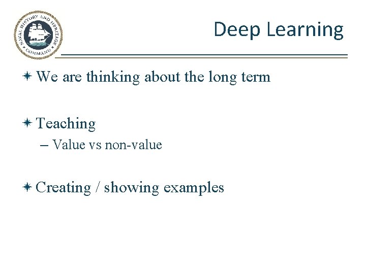 Deep Learning We are thinking about the long term Teaching – Value vs non-value